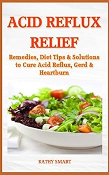 Paperback ACID REFLUX RELIEF: Remedies, Diet Tips & Solutions to Cure Acid Reflux, GERD & Heartburn (Aber Health Guides) Book