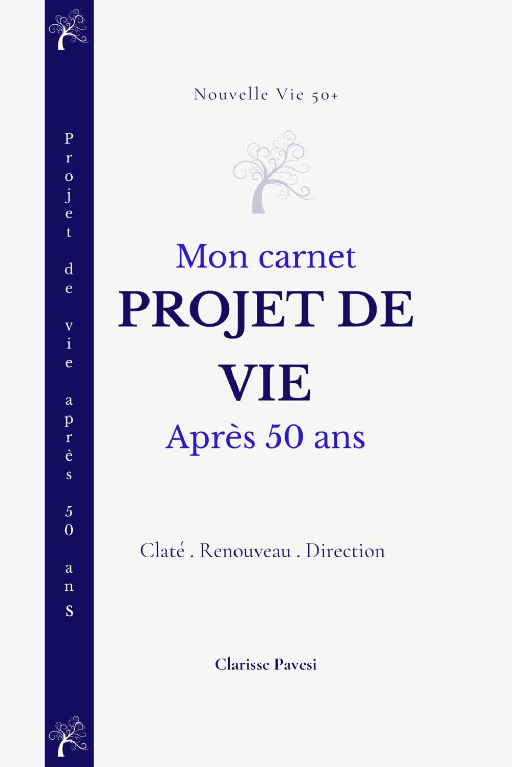 projet de vie après 50 ans: Carnet guidé pour clarifier ses envies, se réinventer et construire une nouvelle direction après 50 ans (Nouvelle Vie 50+)