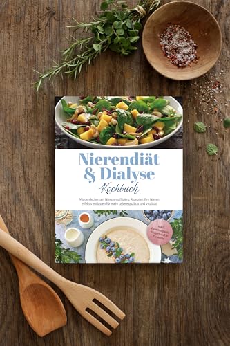 Nierendiät & Dialyse Kochbuch: Mit den leckersten Niereninsuffizienz Rezepten Ihre Nieren effektiv entlasten für mehr Lebensqualität und Vitalität - inkl. Brotrezepten, Fingerfood & Desserts