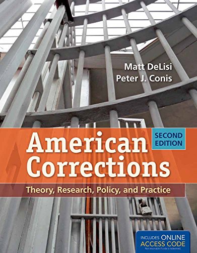 American Corrections: Theory, Research, Policy, and Practice: Theory, Research, Policy, and Practice