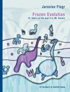 Paperback Frozen Evolution: Or, that's not the way it is, Mr. Darwin - Farewell to selfish gene Book