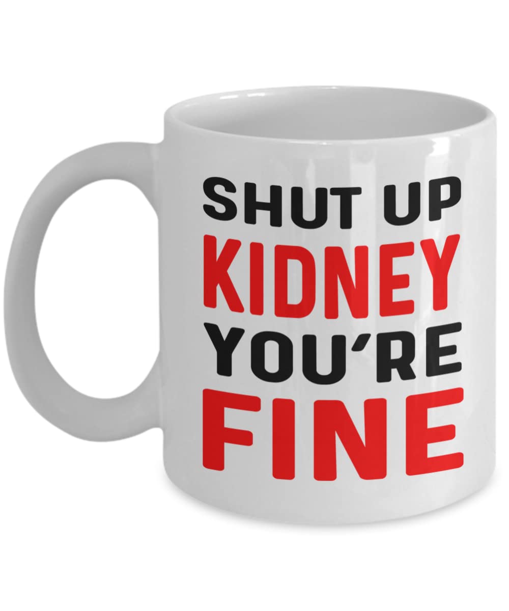 DPgUfPV Shut Up Kidney Mug, Kidney Donor Gifts, Kidney Recipient Gifts, Kidney Transplant Gift, Kidney Stone Mug, 11 oz White Ceramic Mug