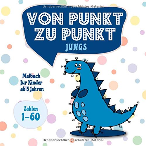 Von Punkt zu Punkt Jungs: Malbuch für Kinder ab 5 Jahren - Zahlen 1-60 (Punkt zu Punkt Kinder, Band Von Punkt zu Punkt Jungs: Malbuch für Kinder ab 5 Jahren - Zahlen 1-60 (Punkt zu Punkt Kinder, Band