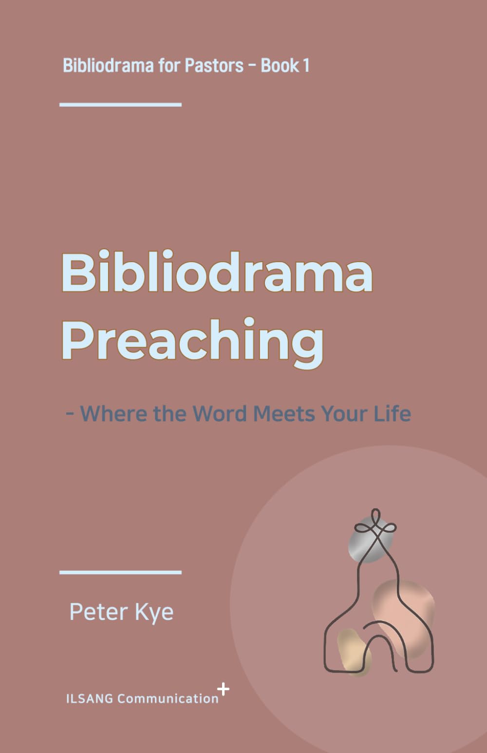 Bibliodrama Preaching: Where the Word Meets Your Life (Bibliodrama for Pastors)