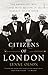 Citizens of London: the Americans who stood with Britain in its darkest, finest hour