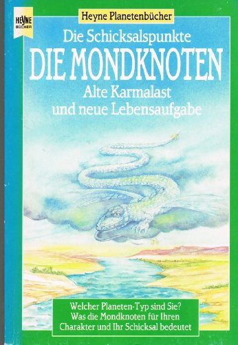 Mondknoten. Die Schicksalspunkte. Alte Karmalast und neue Lebensaufgabe Mondknoten. Die Schicksalspunkte. Alte Karmalast und neue Lebensaufgabe