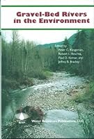 Gravel-Bed Rivers in the Environment 1887201130 Book Cover