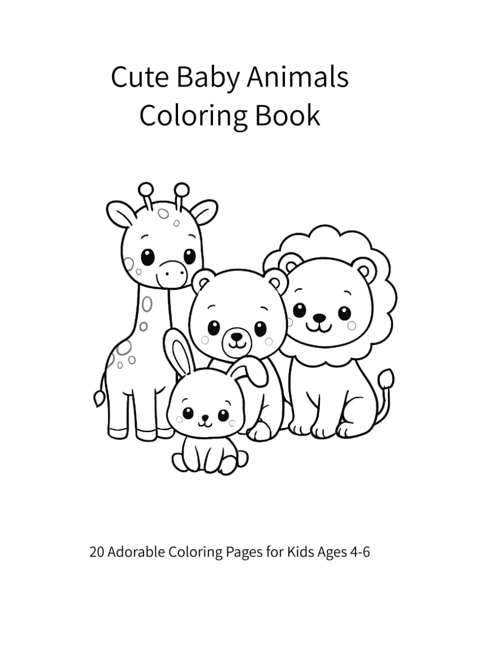 Cute Baby Animals Coloring Book: 20 Adorable Coloring Pages for Kids Ages 4-6