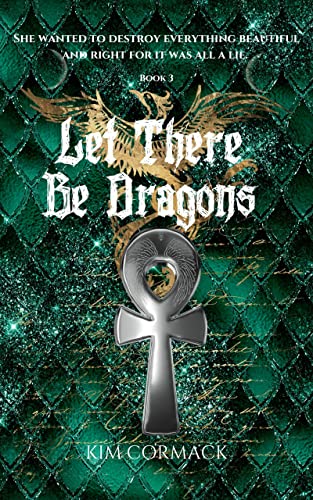 Let There Be Dragons: Children Of Ankh Universe (Children of Ankh Series Book 3) by [Kim Cormack]