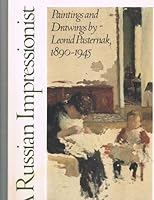 A Russian Impressionist: Paintings and Drawings by Leonid Pasternak, 1890-1945 086528038X Book Cover