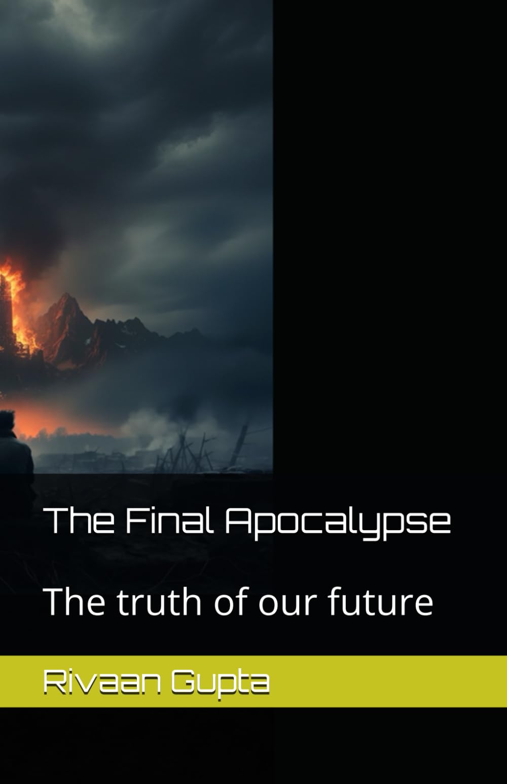 The Final Apocalypse: The truth of our future