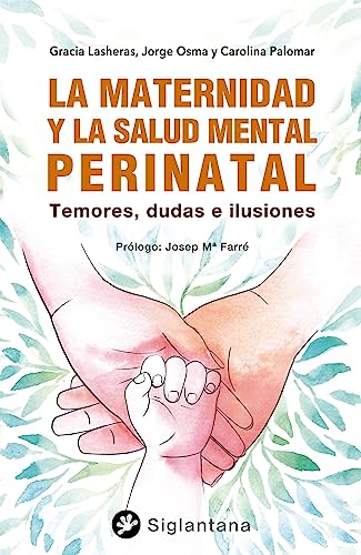 La maternidad y la salud mental perinatal: Temores, dudas e ilusiones (SIN COLECCION)