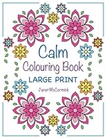 Calm Colouring Book Large Print (Adult Colouring Book) B0B7QRGY1W Book Cover