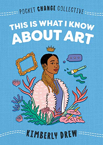 This Is What I Know About Art (Pocket Change Collective) This Is What I Know About Art (Pocket Change Collective)