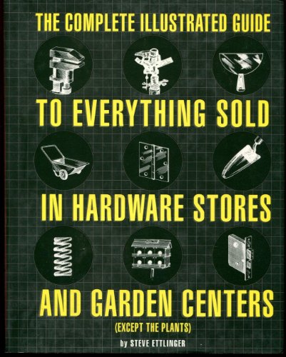 The Complete Illustrated Guide to Everything Sold in Hardware Stores and Garden Centers: (Except the Plants) image 2