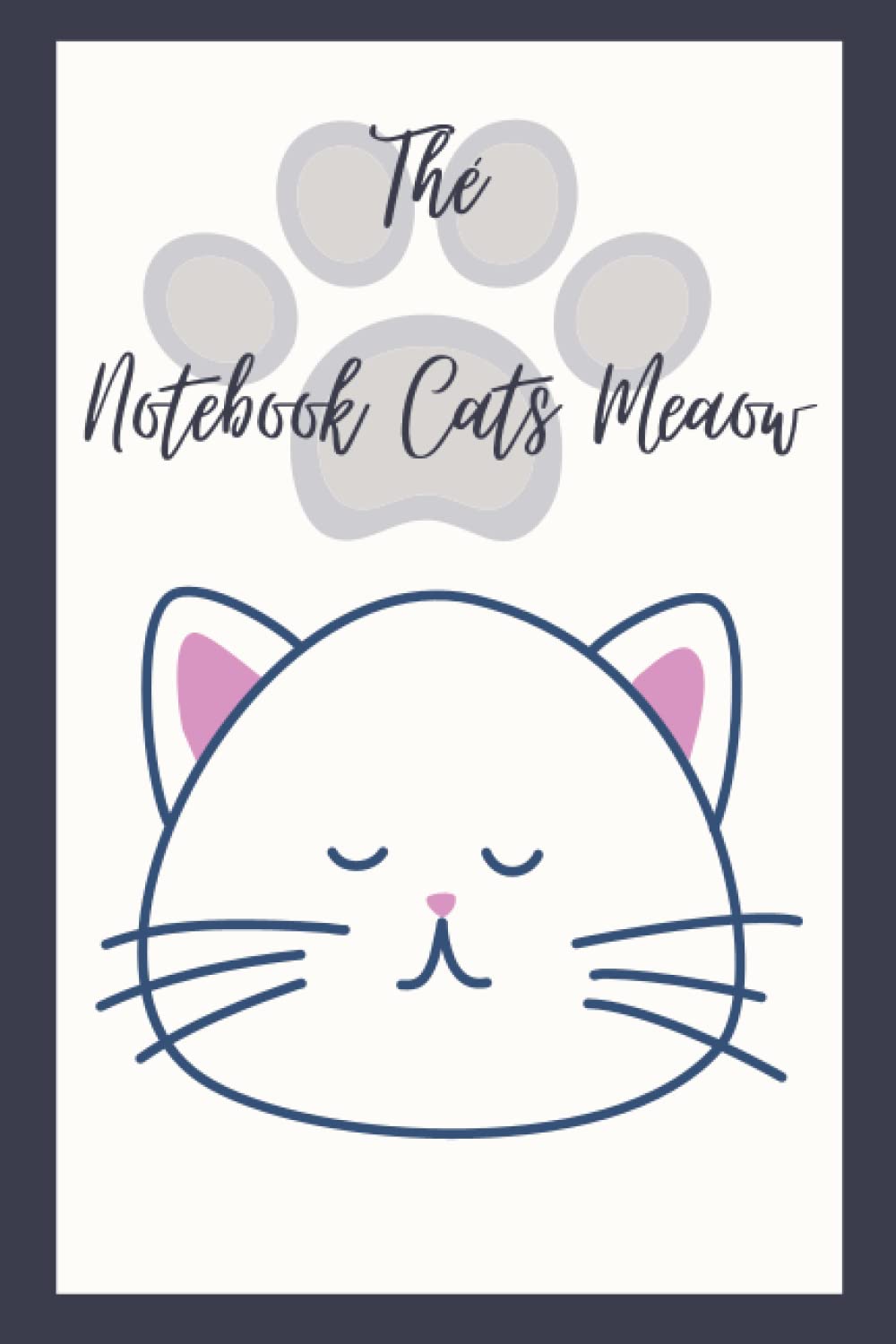 The Notebook © : The Cats MeaoW ( 3 ): This book contains 150 pages and measures 6 x 9 inch