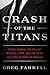 Crash of the Titans: Greed, Hubris, the Fall of Merrill Lynch, and the Near-Collapse of Bank of America