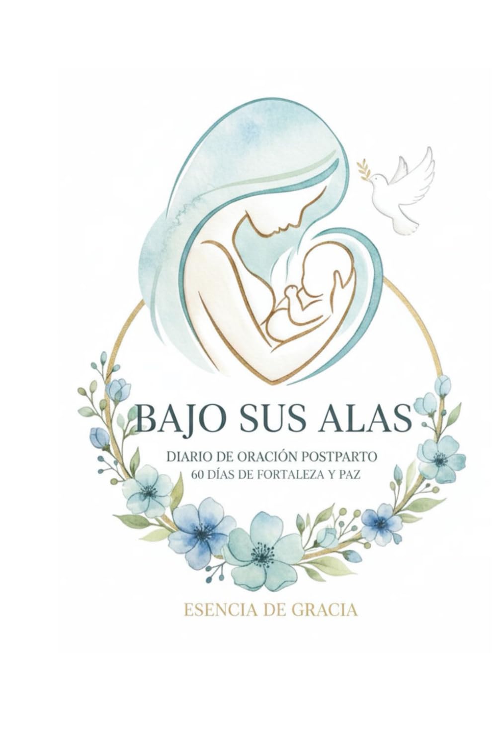 Bajo Sus Alas: Diario De Oración Postparto 60 Días de Fortaleza Y Paz