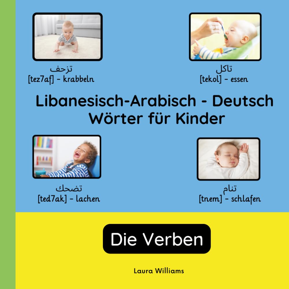 Libanesisch-Arabisch - Deutsch Wörter für Kinder - Die Verben: Libanesisch-Arabisch Lernen für Kinder und Anfänger - Zweisprachiges Bilderbuch auf ... Kinderbücher (Deutsch-Libanesisch-Arabisch))