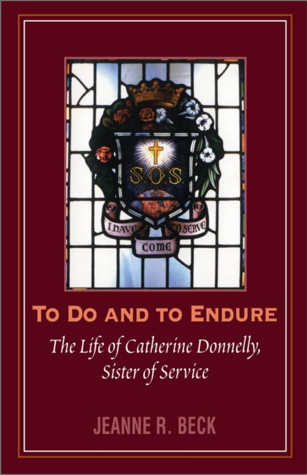 Buy To Do And to Endure: The Life of Catherine Donnelly, Sister of Service — BookShops.in