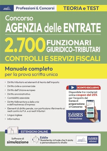 Concorso Agenzia delle Entrate. 2700 funzionari giuridico tributari controlli e servizi fiscali. Manuale per la prova scritta unica. Con software di simulazione