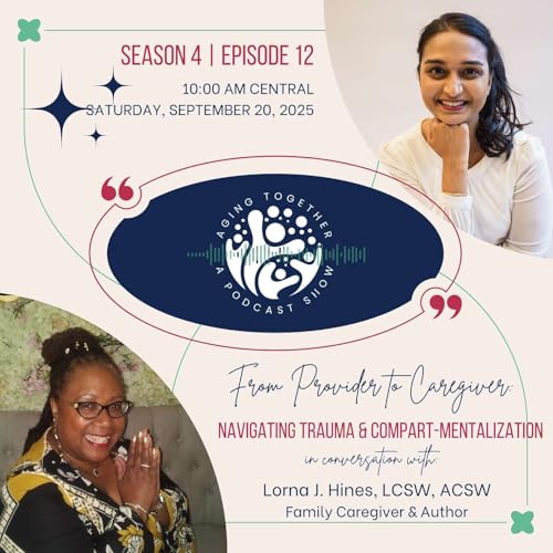 Page de couverture de S4E12: From Provider to Caregiver: Navigating Trauma & Compartmentalization | Lorna J. Hines, LCSW, ACSW