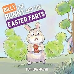 Billy the Bunny and the Easter Farts Audiobook By Matilda Walsh cover art