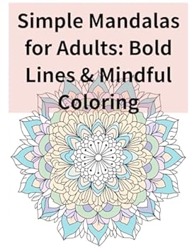 Paperback Simple Mandalas for Adults: Bold Lines & Mindful Coloring: A Minimalist Mandala Coloring Book with Thick Lines for Easy Coloring Book