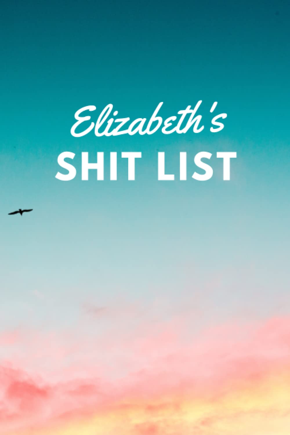 Elizabeth's Shit List: Personalised Name Journal for Elizabeth - Lined Notebook Birthday Present for Elizabeth - 6x9 inches - 110 pages