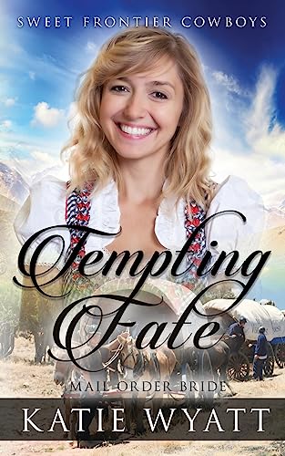 Mail Order Bride: Tempting Fate: Clean Historical Western Romance (Sweet Frontier Cowboys Series)