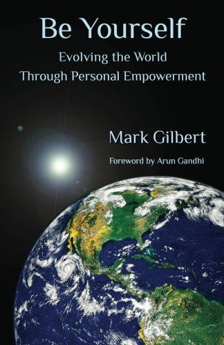 Be Yourself: Evolving the World Through Personal Empowerment