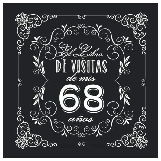El Libro de Visitas de mis 68 años: Decoración vintage para fiesta de 68 cumpleaños – Regalo para hombre y mujer - 68 años - Libro de firmas para felicitaciones y fotos de los invitados