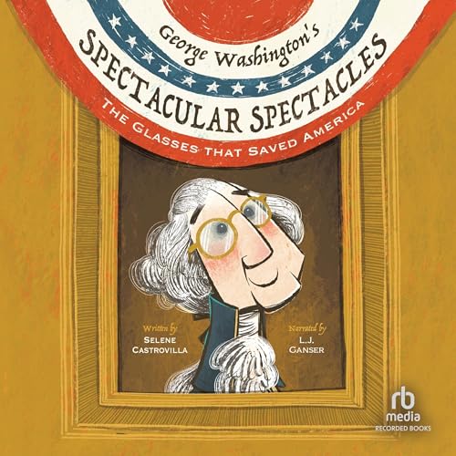 George Washington's Spectacular Spectacles by Selene Castrovilla, Jenn Harney - illustrator episode artwork