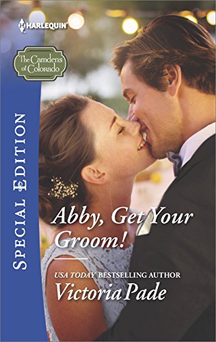 Abby, Get Your Groom! (The Camdens of Colorado Book 8)
