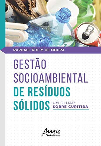 Gestào socioambiental de resíduos sólidos: um olhar sobre curitiba: