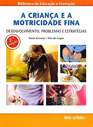 A Criança e a Motricidade Fina. Desenvolvimento, Problemas e Estratégias