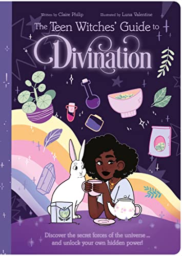 The Teen Witches' Guide to Divination: Discover the Secret Forces of the Universe ... and Unlock Your Own Hidden Power! (The Teen Witches' Guides)