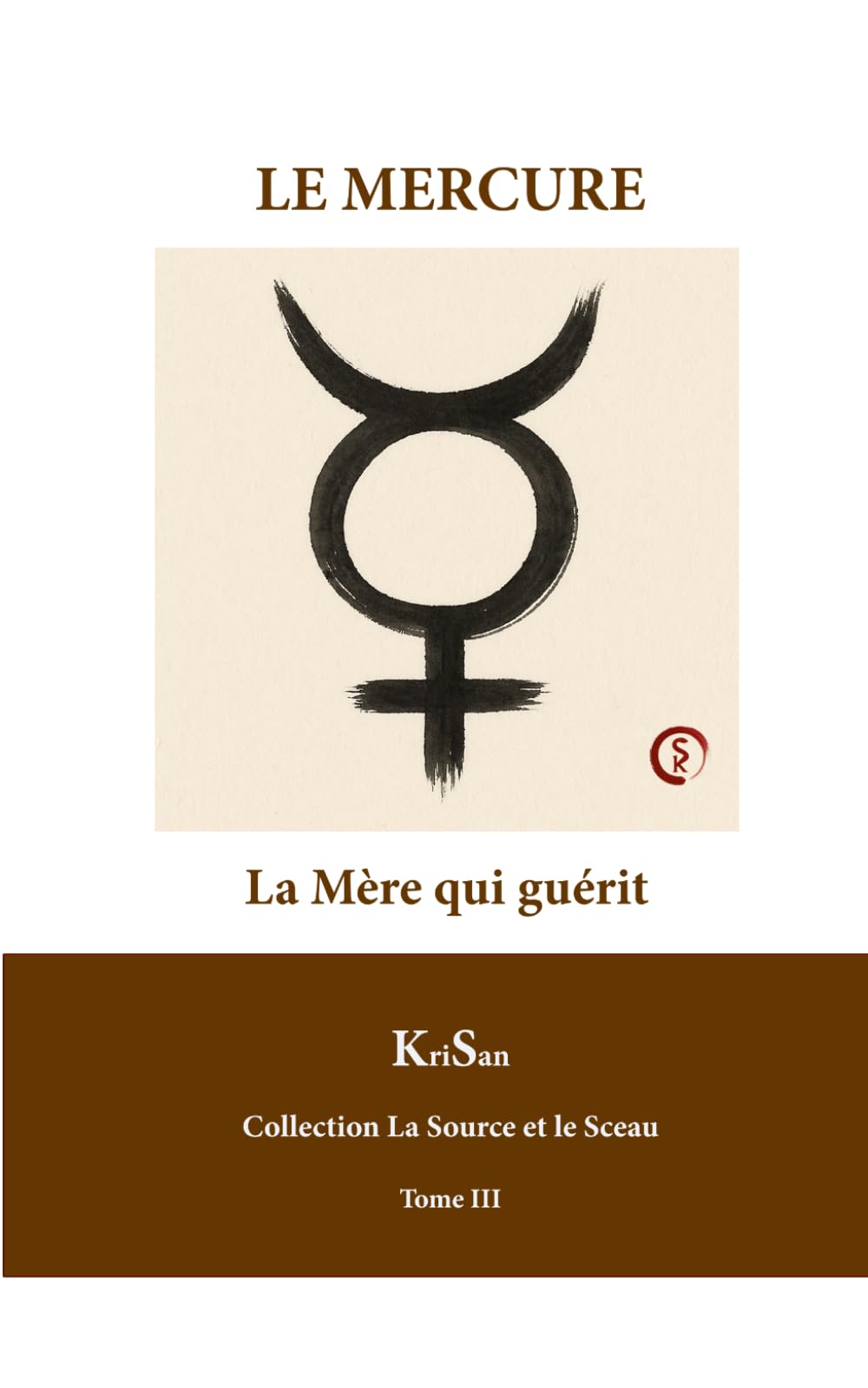 LE MERCURE: La Mère qui guérit (La Source et le Sceau)