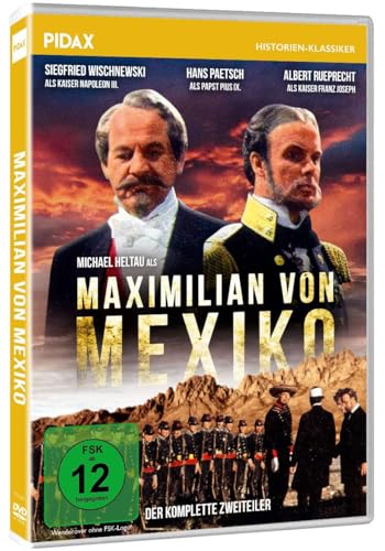 Maximilian von Mexiko / Der komplette Zweiteiler mit Starbesetzung / Historisches Drama mit einem österreichischen König in Mexiko (Pidax Historien-Klassiker)