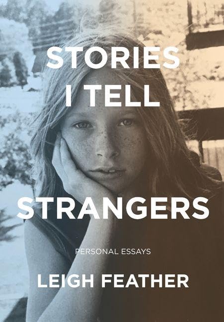 Stories I Tell Strangers: Personal Essays