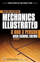 Basketball Officiating Mechanics 2 and 3 Person High School Crews: Right Spot at the Right Time 1582081689 Book Cover