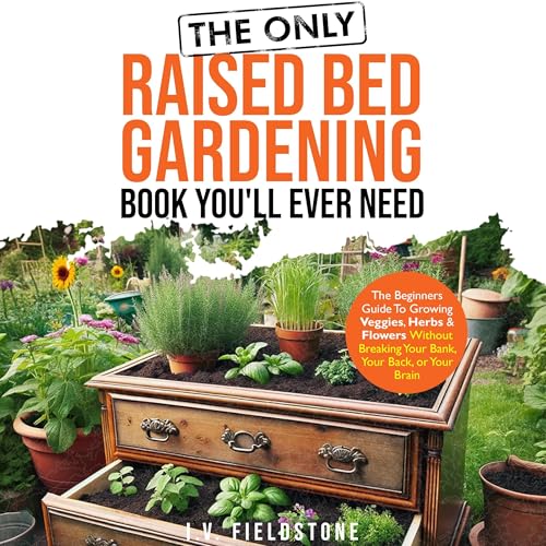 The Only Raised Bed Gardening Book You'll Ever Need by I.V. Fieldstone episode artwork