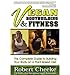 Vegan Bodybuilding & Fitness: The Complete Guide to Building Your Body on a Plant-Based Diet (Paperback) - Common