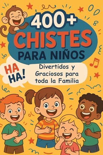 400+ Chistes para Niños: Cortos, fáciles, divertidos y graciosos para disfrutar momentos de risa en familia