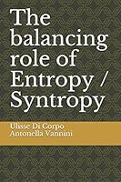 The balancing role of Entropy / Syntropy 1520372760 Book Cover