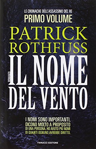 Il nome del vento. Le cronache dell'assassino del re: 1 Il nome del vento. Le cronache dell'assassino del re: 1