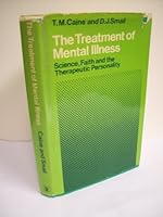 The Treatment of Mental Illness: Science, Faith and the Therapeutic Personality 0340094931 Book Cover