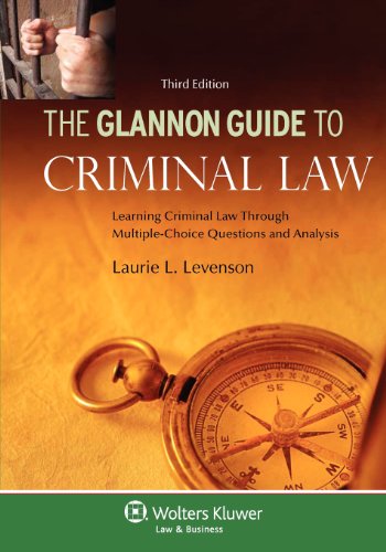 The Glannon Guide to Criminal Law: Learning Criminal Law Through Multiple-Choice Questions and Analysis