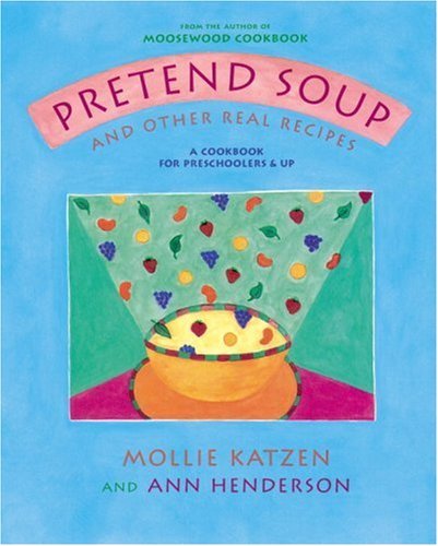 Pretend Soup: And Other Real Recipes by Mollie Katzen (1-Apr-1994)