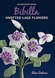 Bibilla Knotted Lace Flowers (Milner Craft Series)
